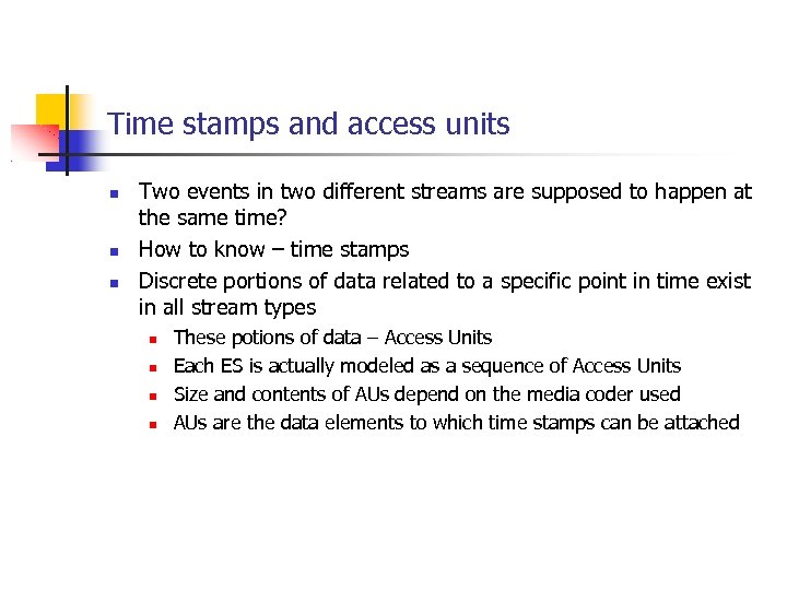 Time stamps and access units Two events in two different streams are supposed to