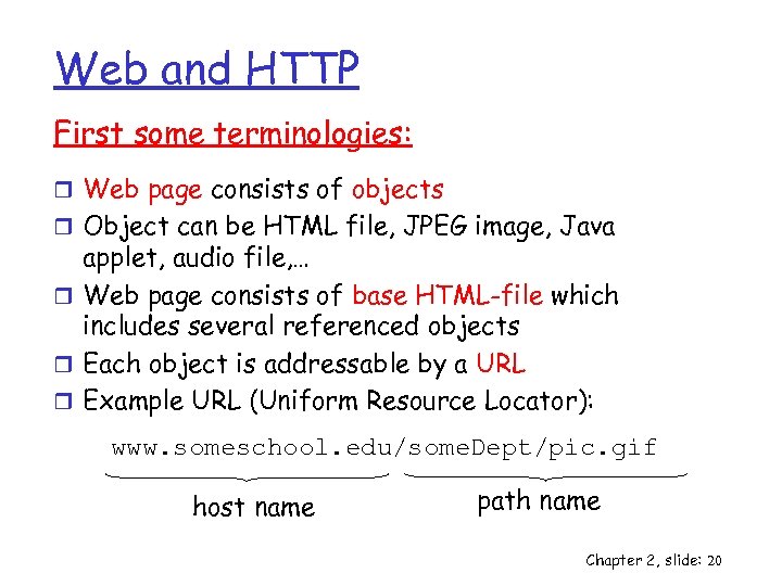 Web and HTTP First some terminologies: r Web page consists of objects r Object