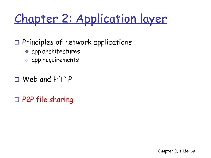 Chapter 2: Application layer r Principles of network applications v app architectures v app