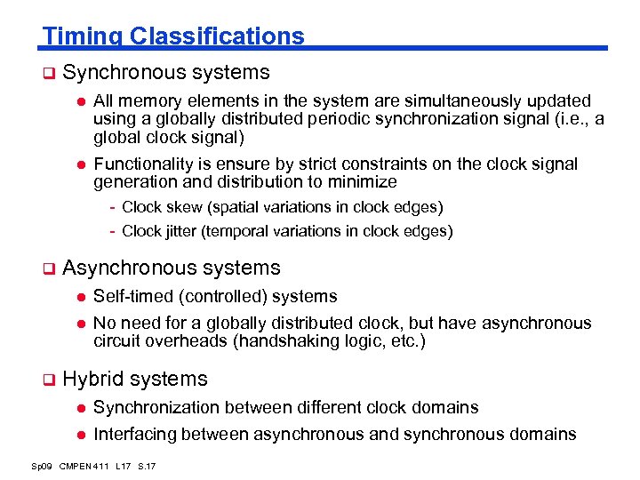 Timing Classifications q Synchronous systems l l All memory elements in the system are