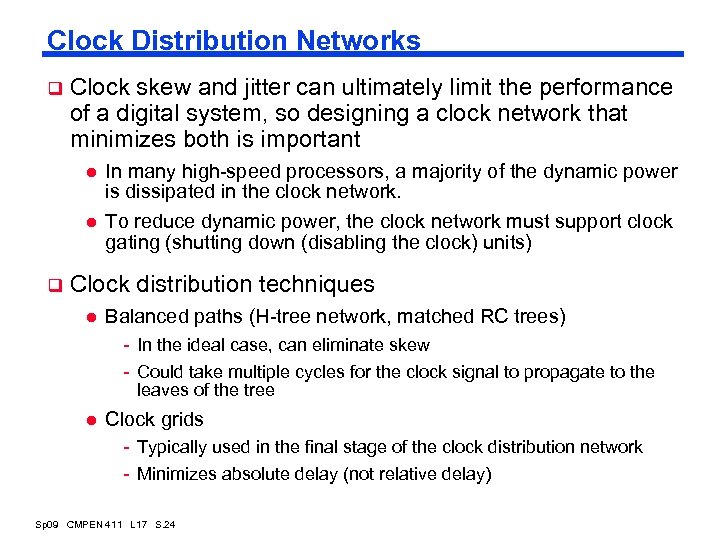 Clock Distribution Networks q Clock skew and jitter can ultimately limit the performance of