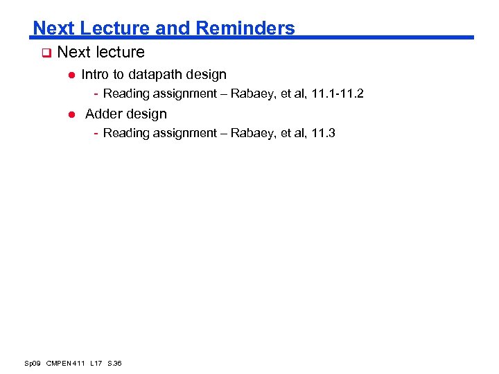 Next Lecture and Reminders q Next lecture l Intro to datapath design - Reading