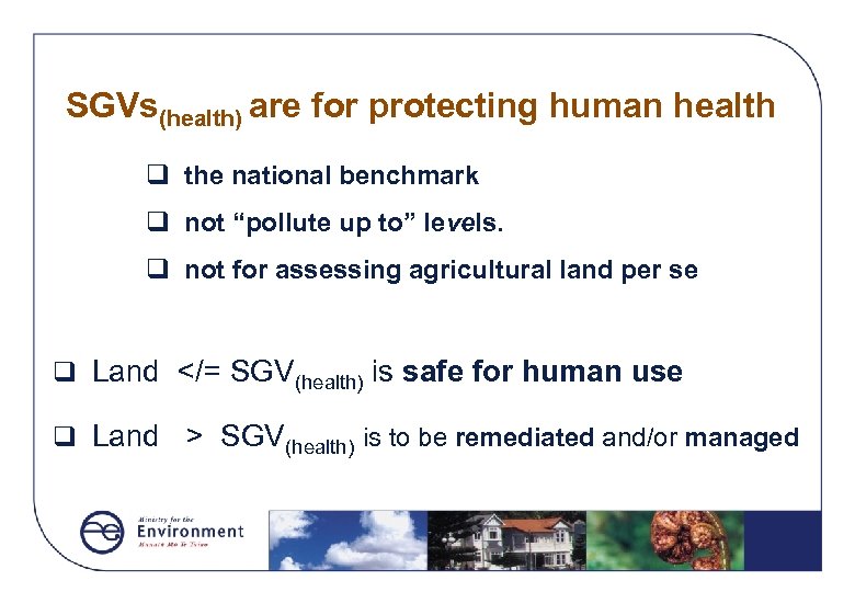 SGVs(health) are for protecting human health q the national benchmark q not “pollute up