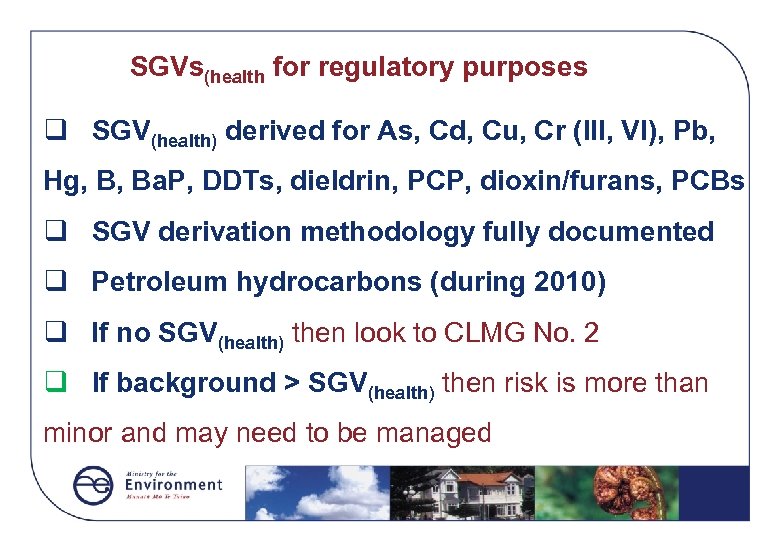 SGVs(health for regulatory purposes q SGV(health) derived for As, Cd, Cu, Cr (III, VI),