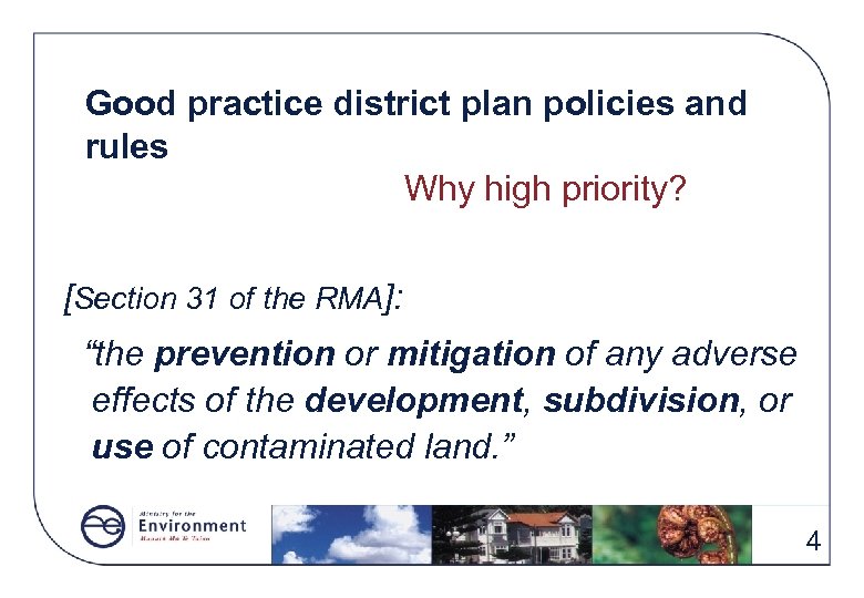 Good practice district plan policies and rules Why high priority? [Section 31 of the