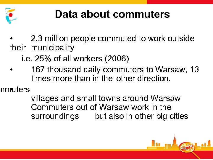 Data about commuters • 2, 3 million people commuted to work outside their municipality