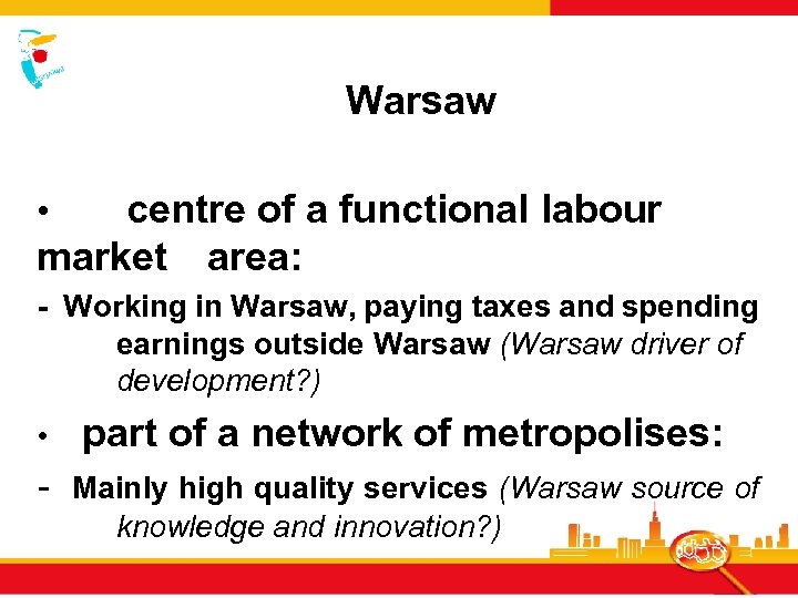 Warsaw centre of a functional labour market area: • - Working in Warsaw, paying