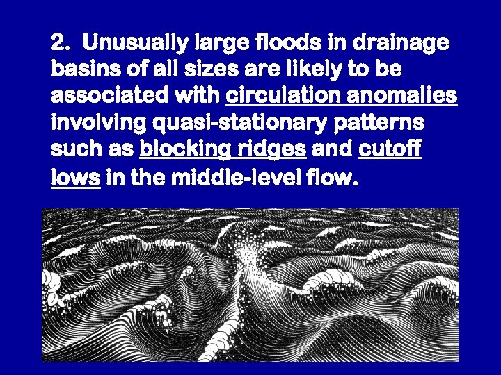 2. Unusually large floods in drainage basins of all sizes are likely to be