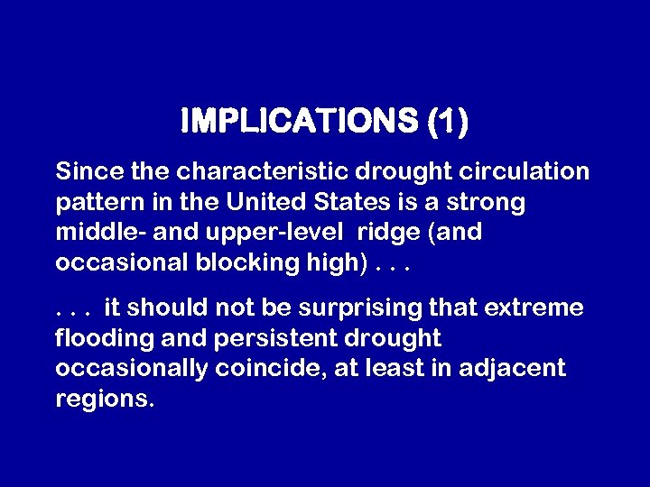 IMPLICATIONS (1) Since the characteristic drought circulation pattern in the United States is a