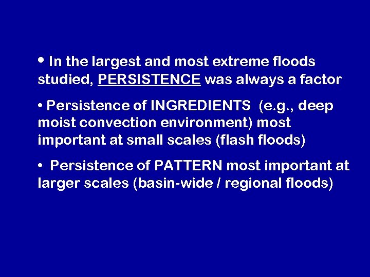  • In the largest and most extreme floods studied, PERSISTENCE was always a