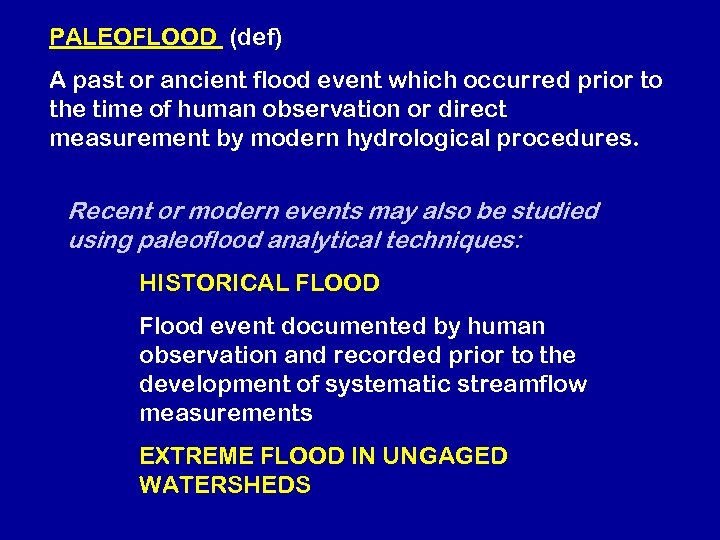 PALEOFLOOD (def) A past or ancient flood event which occurred prior to the time