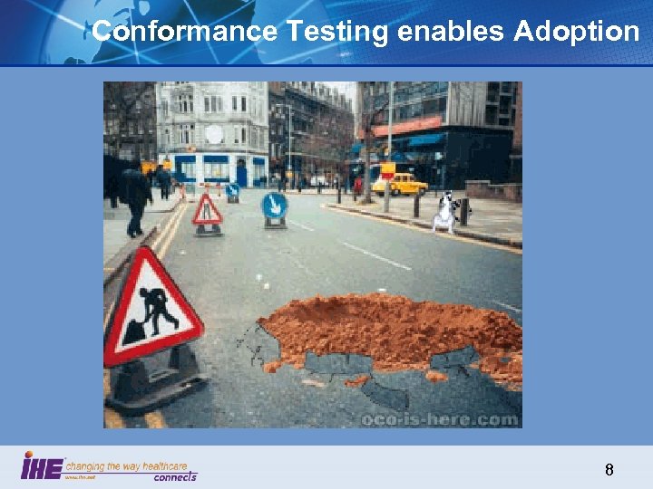 Conformance Testing enables Adoption 8 