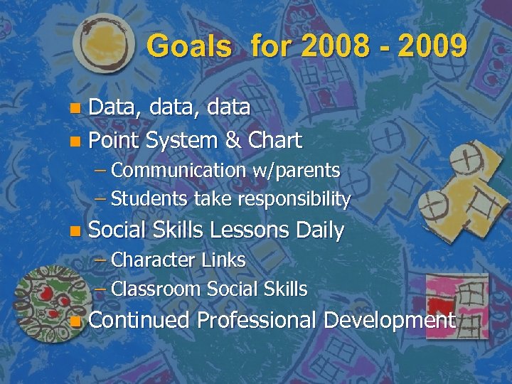 Goals for 2008 - 2009 Data, data n Point System & Chart n –