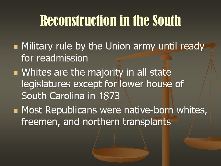 Reconstruction in the South n n n Military rule by the Union army until