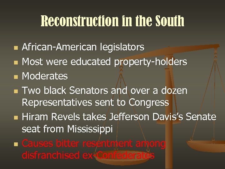 Reconstruction in the South n n n African-American legislators Most were educated property-holders Moderates