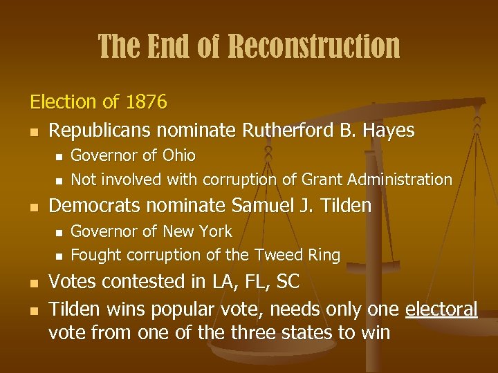 The End of Reconstruction Election of 1876 n Republicans nominate Rutherford B. Hayes n