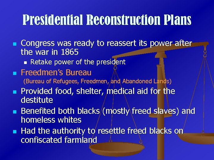 Presidential Reconstruction Plans n Congress was ready to reassert its power after the war