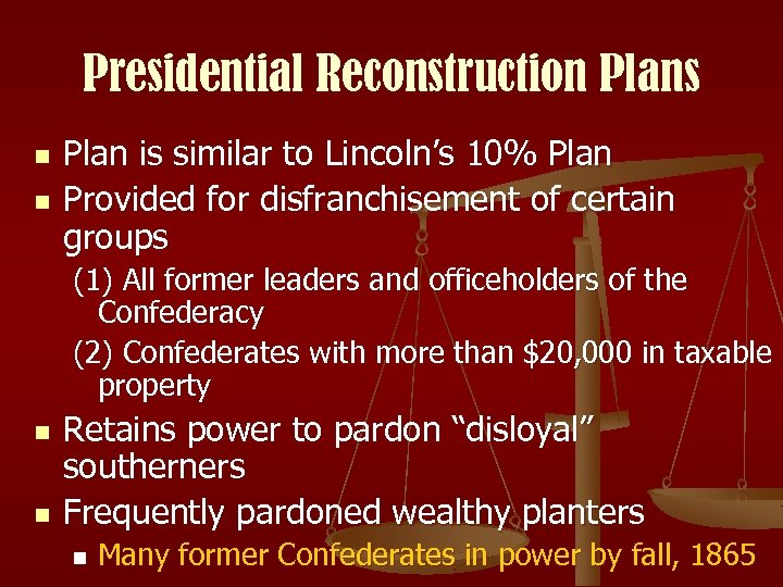 Presidential Reconstruction Plans n n Plan is similar to Lincoln’s 10% Plan Provided for