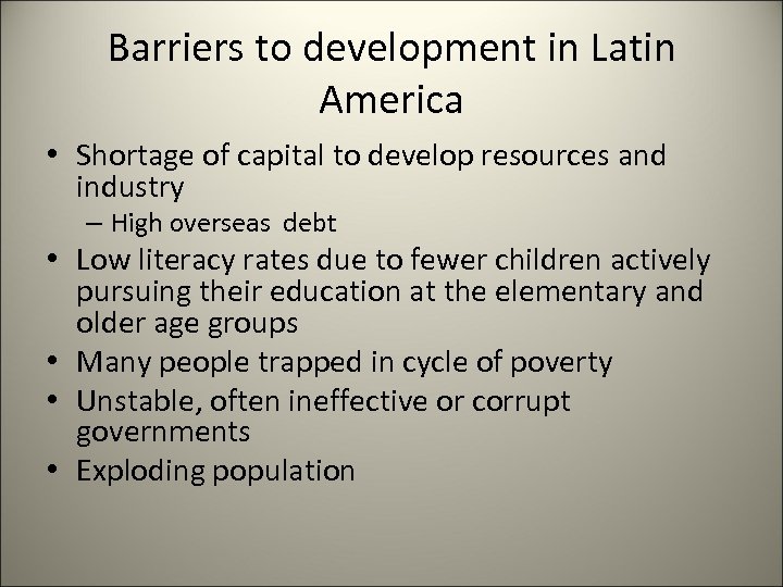 Barriers to development in Latin America • Shortage of capital to develop resources and