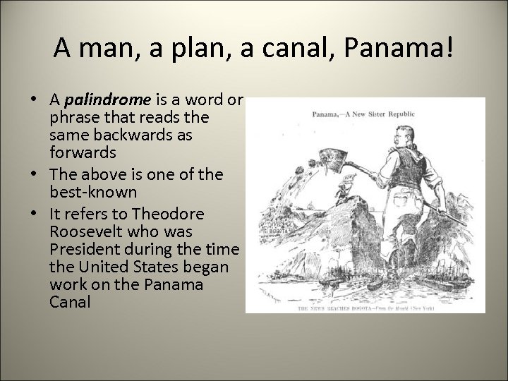 A man, a plan, a canal, Panama! • A palindrome is a word or