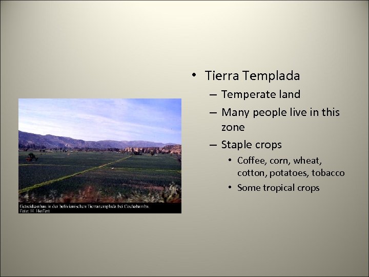  • Tierra Templada – Temperate land – Many people live in this zone