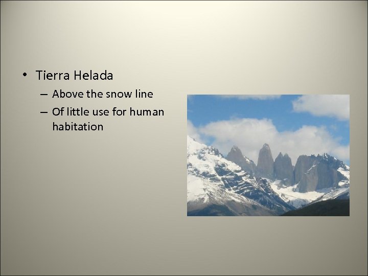 • Tierra Helada – Above the snow line – Of little use for