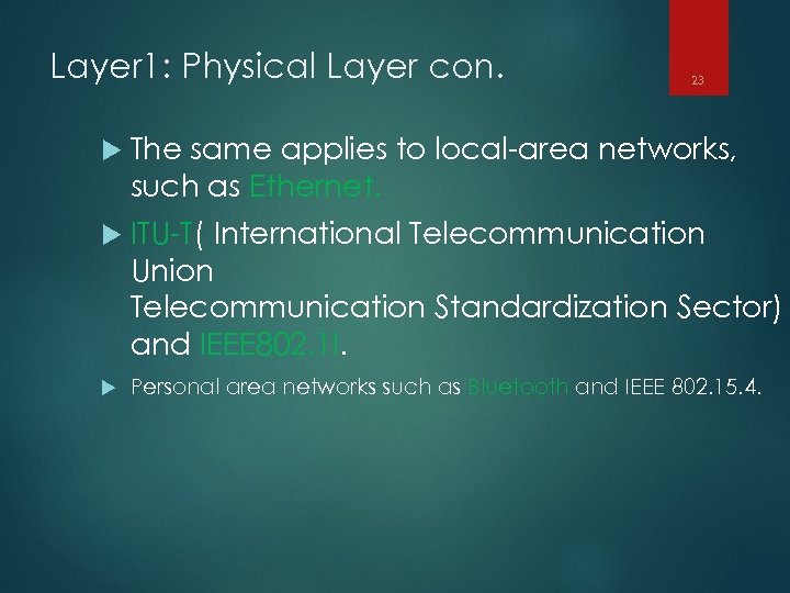 Layer 1: Physical Layer con. 23 The same applies to local-area networks, such as