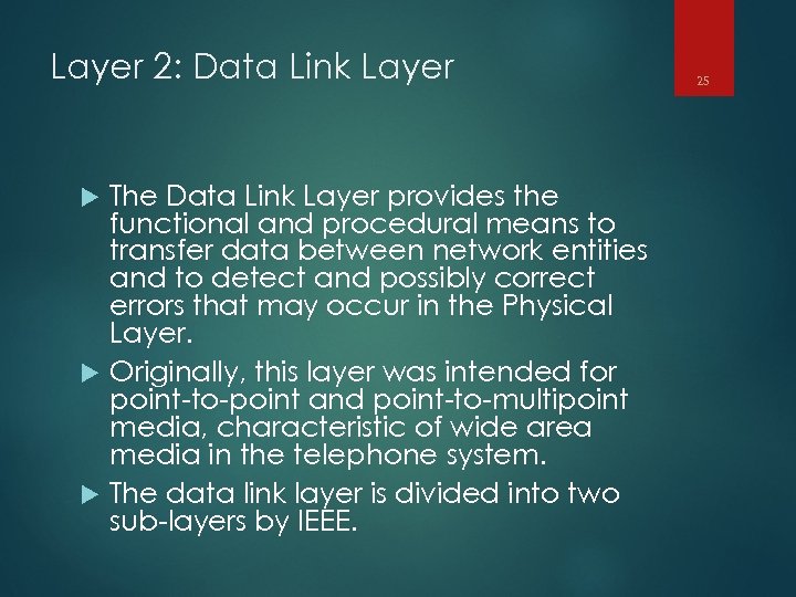 Layer 2: Data Link Layer The Data Link Layer provides the functional and procedural