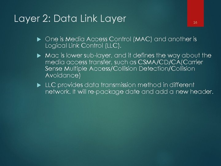 Layer 2: Data Link Layer 26 One is Media Access Control (MAC) and another