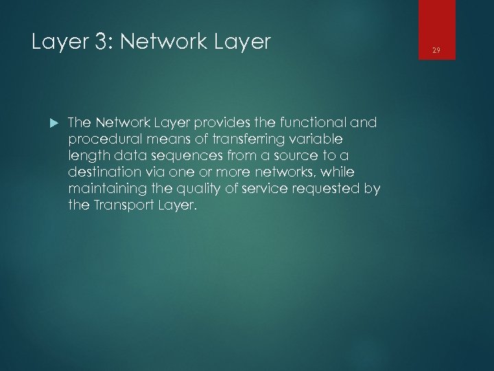 Layer 3: Network Layer The Network Layer provides the functional and procedural means of