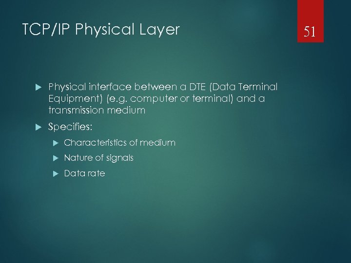 TCP/IP Physical Layer Physical interface between a DTE (Data Terminal Equipment) (e. g. computer