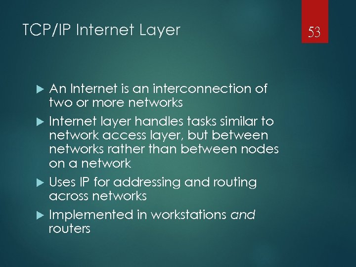 TCP/IP Internet Layer An Internet is an interconnection of two or more networks Internet
