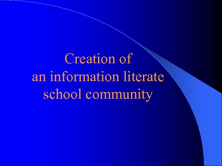 Creation of an information literate school community 