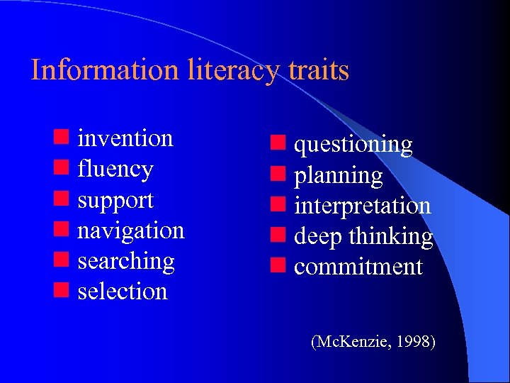 Information literacy traits n invention n fluency n support n navigation n searching n