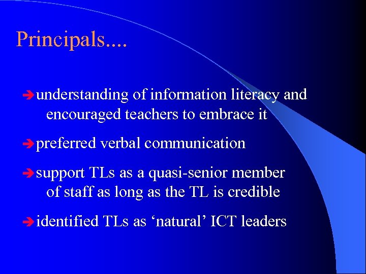 Principals. . è understanding of information literacy and encouraged teachers to embrace it è