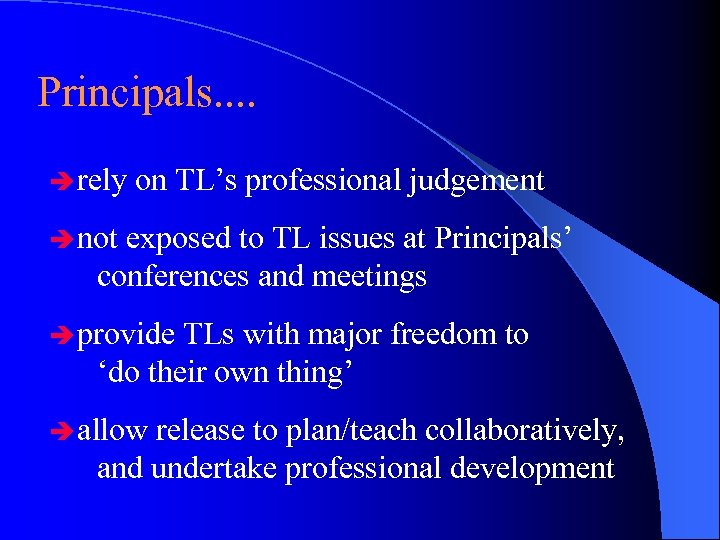 Principals. . è rely on TL’s professional judgement è not exposed to TL issues