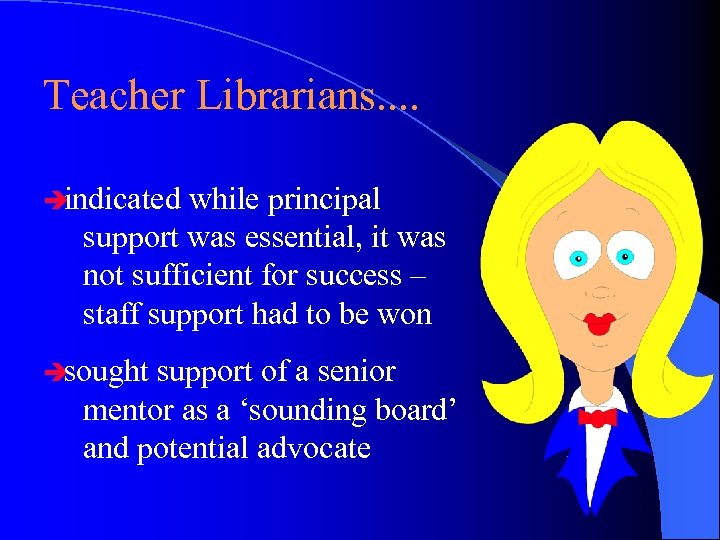 Teacher Librarians. . è indicated while principal support was essential, it was not sufficient