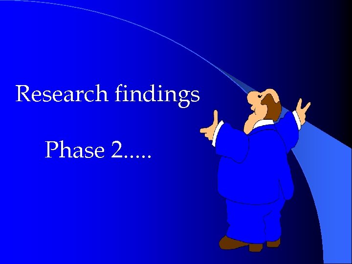 Research findings Phase 2. . . 