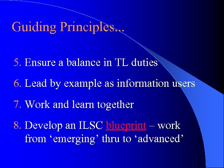 Guiding Principles. . . 5. Ensure a balance in TL duties 6. Lead by