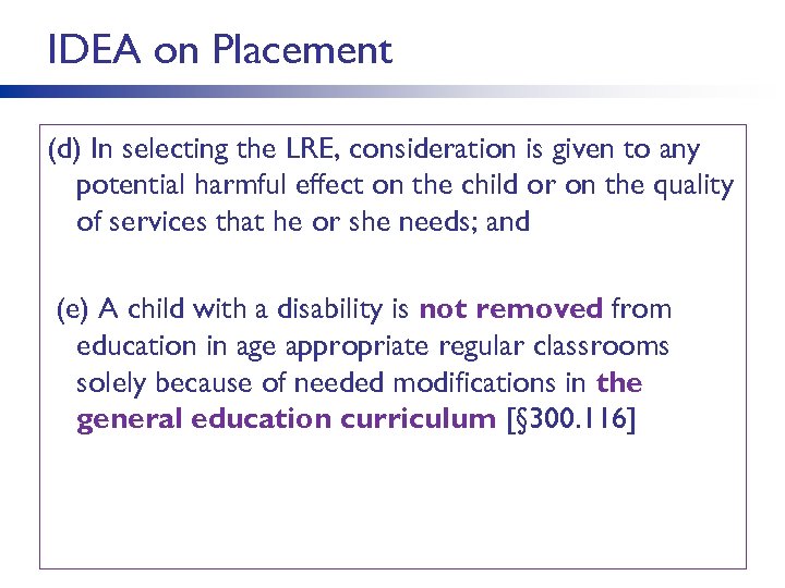 IDEA on Placement (d) In selecting the LRE, consideration is given to any potential