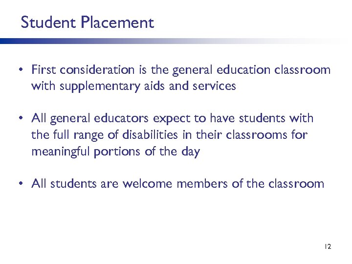 Student Placement • First consideration is the general education classroom with supplementary aids and