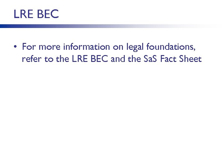 LRE BEC • For more information on legal foundations, refer to the LRE BEC