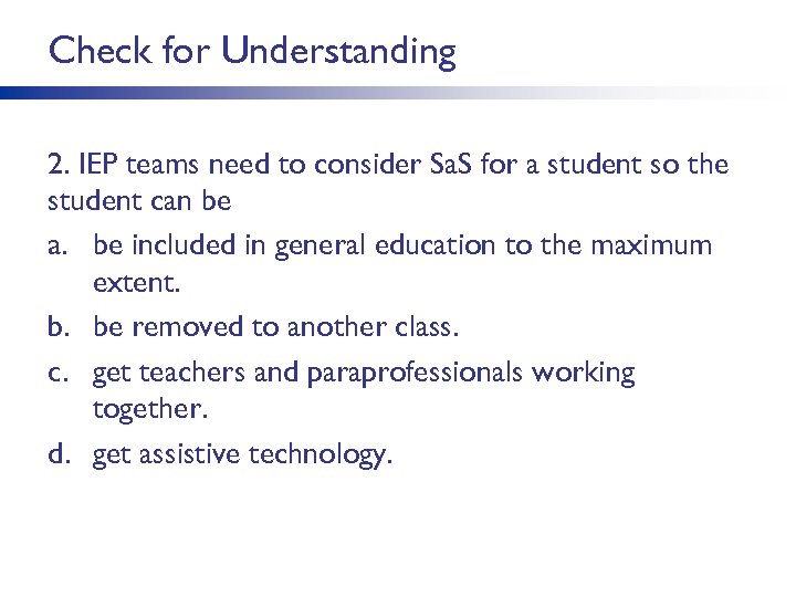 Check for Understanding 2. IEP teams need to consider Sa. S for a student