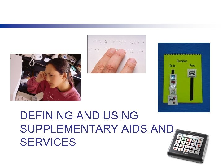 DEFINING AND USING SUPPLEMENTARY AIDS AND SERVICES 