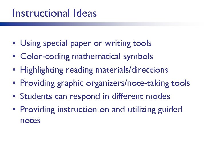 Instructional Ideas • • • Using special paper or writing tools Color-coding mathematical symbols