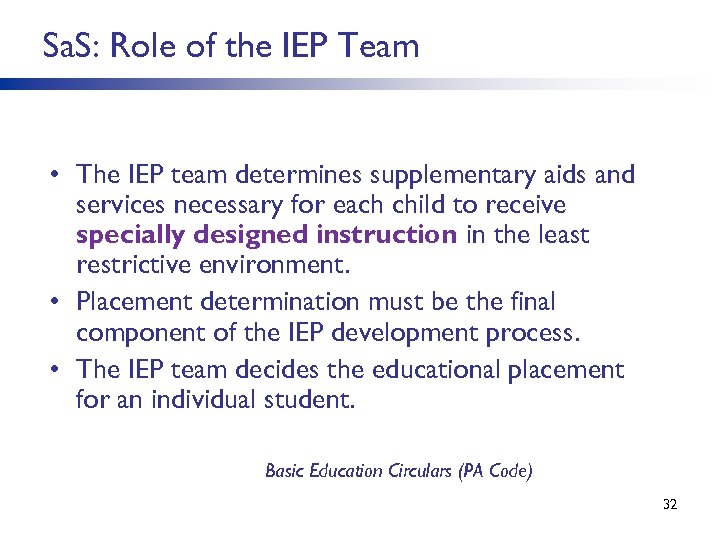 Sa. S: Role of the IEP Team • The IEP team determines supplementary aids