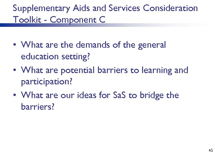 Supplementary Aids and Services Consideration Toolkit - Component C • What are the demands