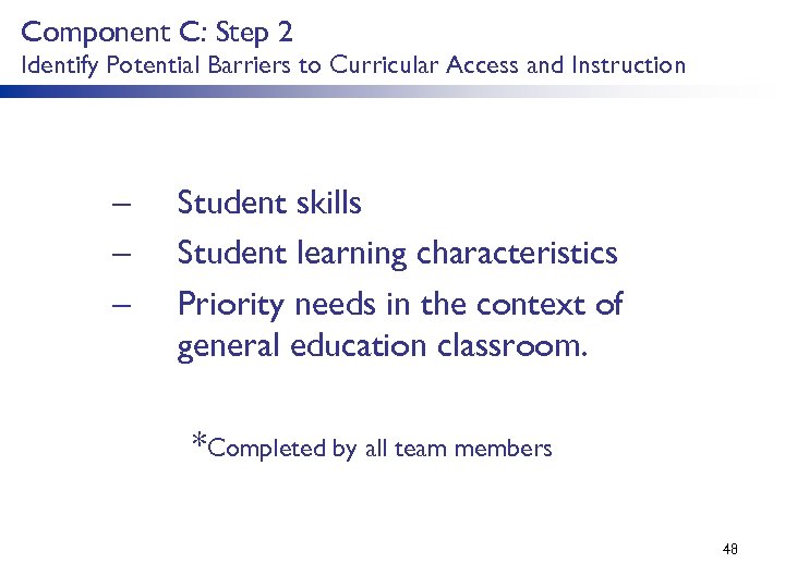 Component C: Step 2 Identify Potential Barriers to Curricular Access and Instruction – –