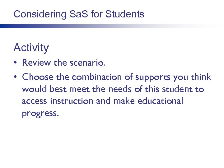 Considering Sa. S for Students Activity • Review the scenario. • Choose the combination