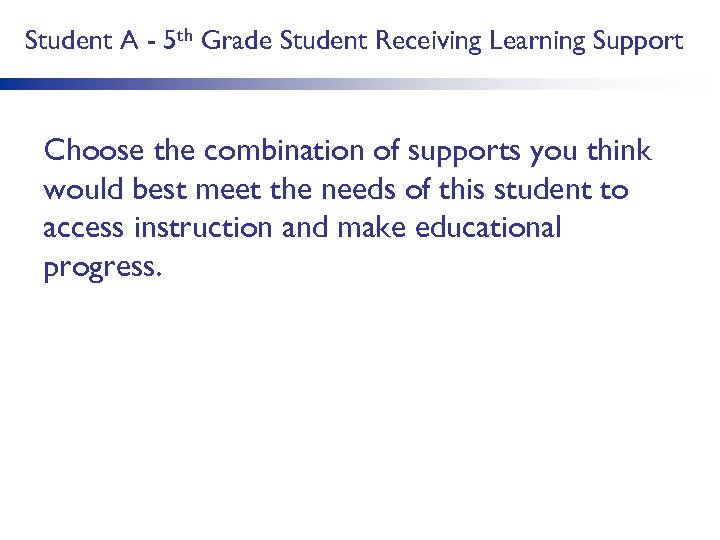 Student A - 5 th Grade Student Receiving Learning Support Choose the combination of